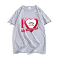 DIY I Love My Boyfriend Girlfriend T-shirt For Mens Women Custom Photo Short Sleeve Tee Shirt Tops Customize Tshirt